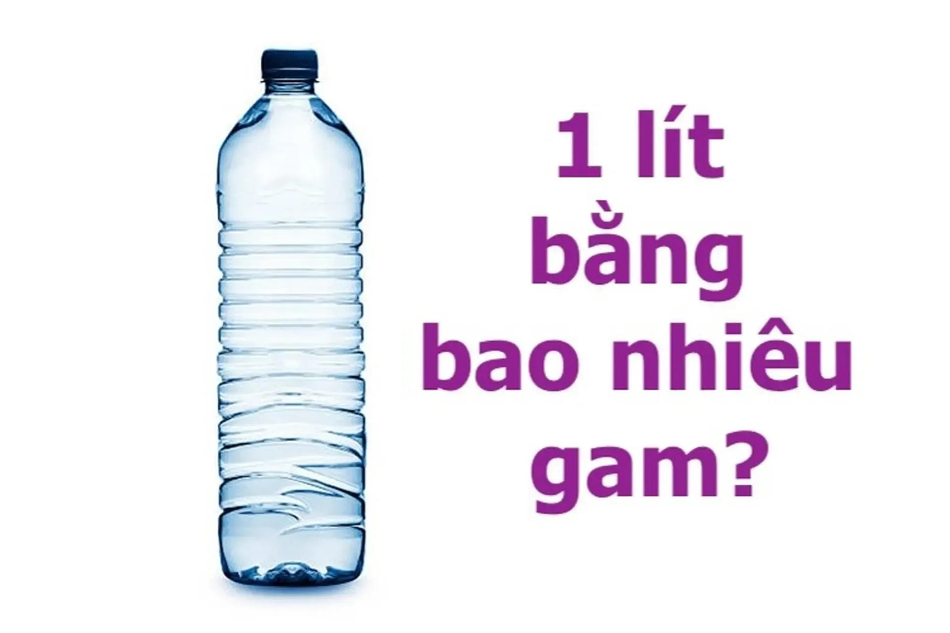 Giải đáp thắc mắc: 1 lít bằng bao nhiêu gam? Mách bạn cách đổi từ lít sang đơn vị gam chuẩn nhất