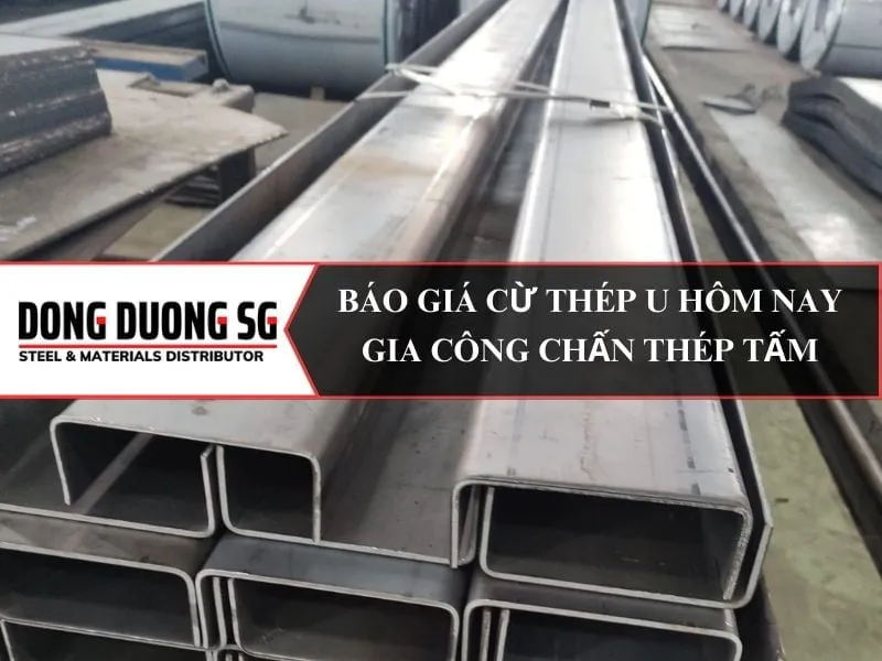 Báo giá cừ thép U hôm nay - Gia công chấn thép tấm thành phầm giá rẻ nhất TPHCM