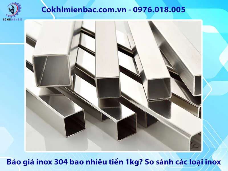 Báo giá inox 304 bao nhiêu tiền 1kg? So sánh các loại inox