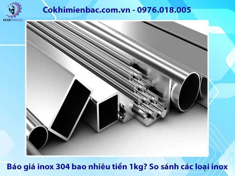 Báo giá inox 304 bao nhiêu tiền 1kg? So sánh các loại inox