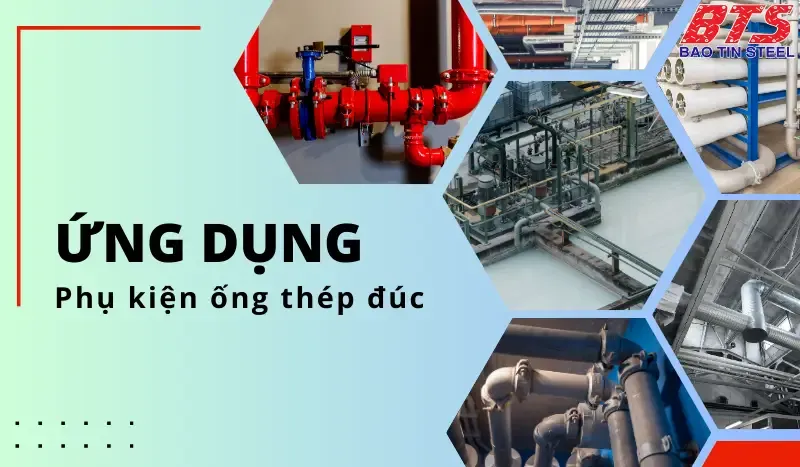 Ứng dụng của phụ kiện ống thép đúc