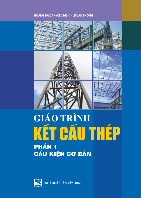 Kết Cấu Thép – Cấu Kiện Cơ Bản: Nền Tảng Cho Mọi Công Trình
