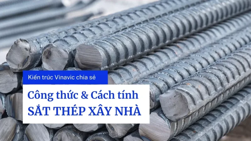 Hướng Dẫn Chi Tiết Cách Tính Sắt Thép Xây Nhà Chuẩn Xác Và Tiết Kiệm Nhất