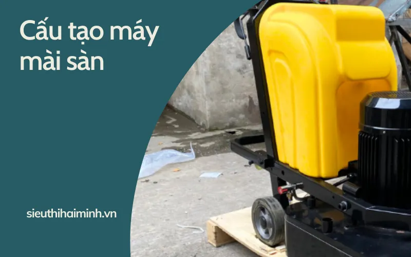 Cấu tạo chi tiết máy mài bê tông công nghiệp