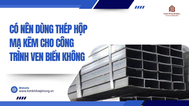 Công Ty TNHH Thép Nam Phú: Nhà Cung Cấp Thép Ống Mạ Kẽm Vinapipe Uy Tín Hàng Đầu