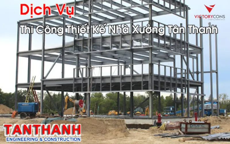 Công ty thi công xây dựng nhà xưởng Tân Thanh