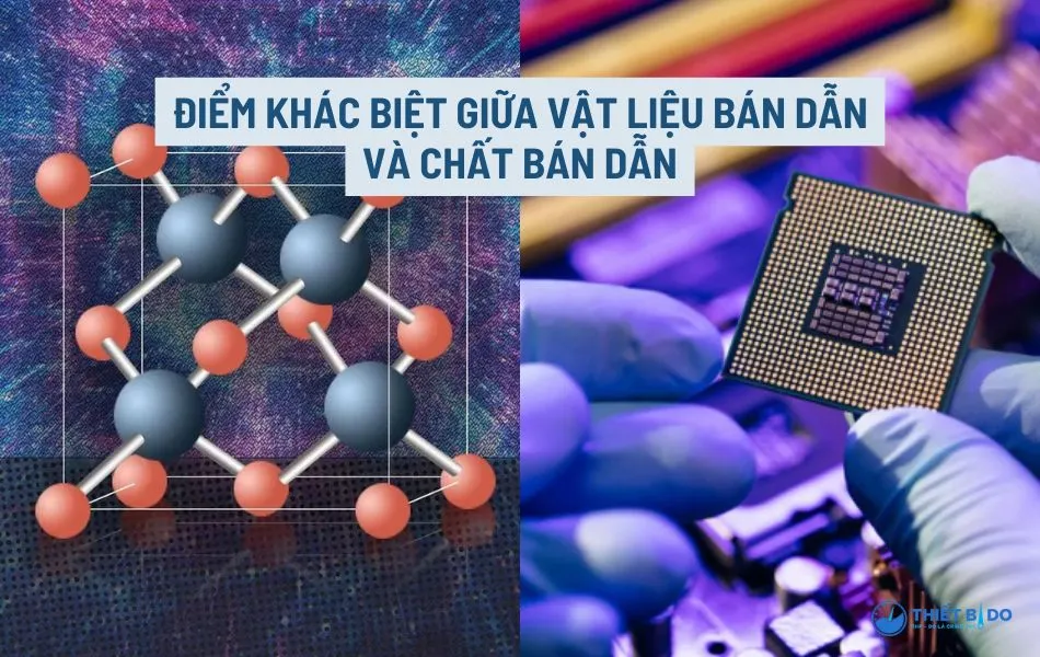 Sự khác nhau giữa chất bán dẫn và vật liệu bán dẫn