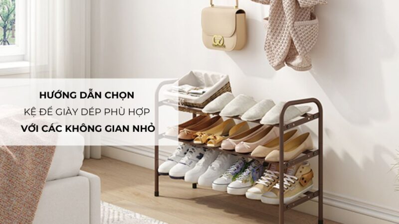 Hướng Dẫn Chọn Tủ Kệ Để Giày Dép Phù Hợp Với Không Gian Và Nhu Cầu