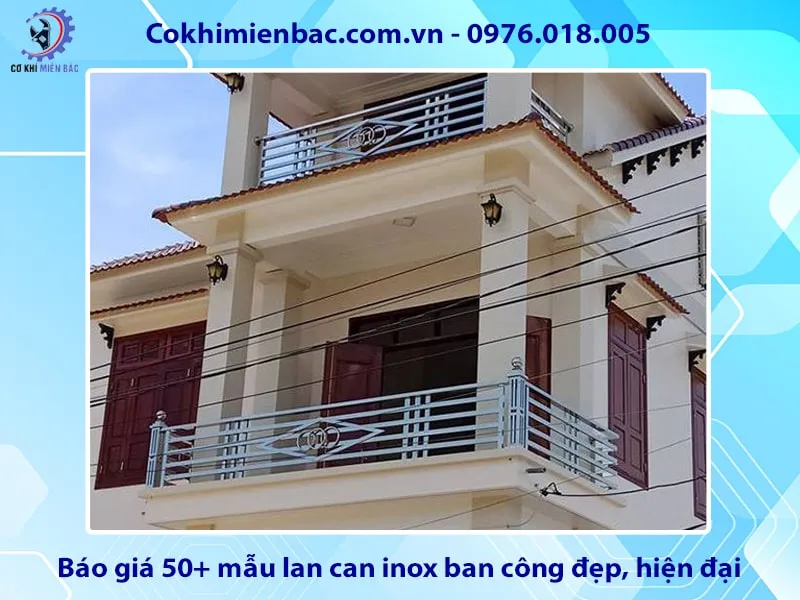 Báo giá 50+ mẫu lan can inox ban công đẹp, hiện đại năm 2025