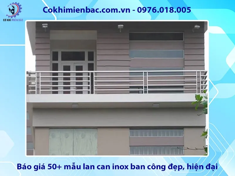 Báo giá 50+ mẫu lan can inox ban công đẹp, hiện đại năm 2025
