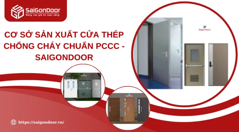 SaigonDoor®: Hệ Thống Showroom Và Nhà Máy Sản Xuất Cửa Thép Chống Cháy Hàng Đầu Việt Nam