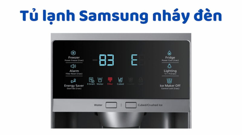Hướng Dẫn Chi Tiết Khắc Phục Lỗi Tủ Lạnh Samsung Báo Lỗi Nháy Đèn