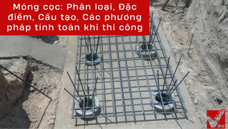 Cấu Tạo và Cách Bố Trí Thép Trong Đài Móng Cọc Khoan Nhồi Chuẩn Xác