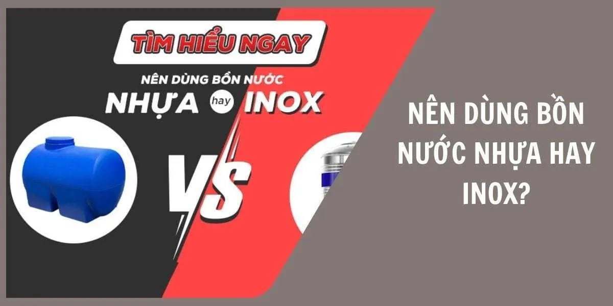 Nên dùng bồn nước nhựa hay Inox