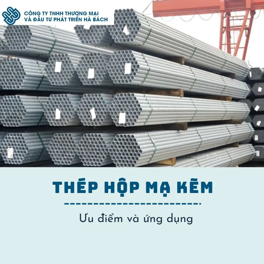 Thép hộp mạ kẽm là gì? Ưu điểm và ứng dụng của thép hộp mạ kẽm