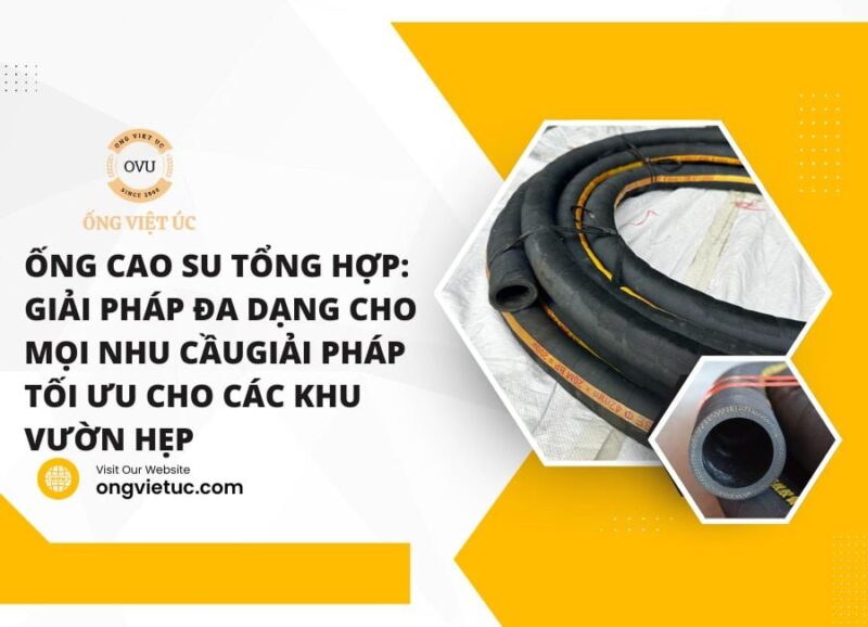 Ống Cao Su Lõi Thép – Giải Pháp Toàn Diện Cho Nhu Cầu Công Nghiệp