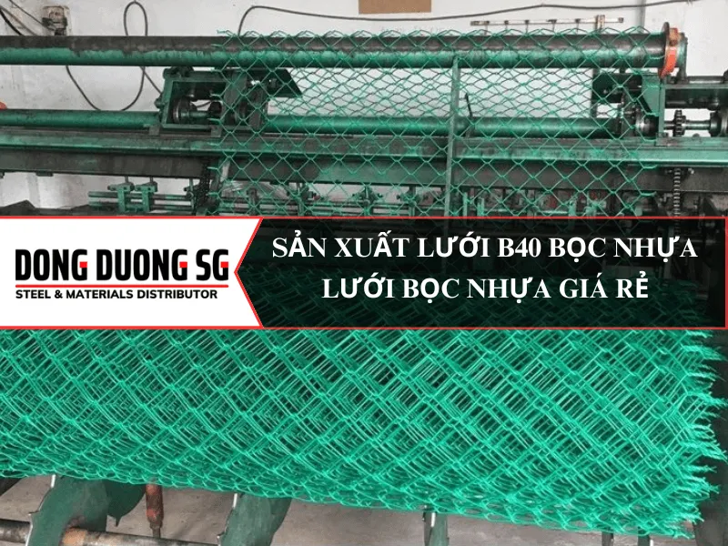Nhà máy sản xuất thép lưới B40 bọc nhựa giá rẻ nhất tại thành phố Hồ Chí Minh, phân phối toàn quốc. Cung cấp lưới thép khổ cao 1m, 1m2, 1m5, 1m8, 2m, 2m4, 2m5, 2m8, 3m đa dạng quy cách.