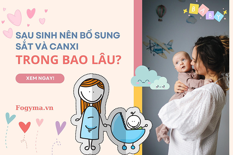 Bổ Sung Sắt Sau Sinh: Thời Gian Bao Lâu Và Những Lưu Ý Quan Trọng