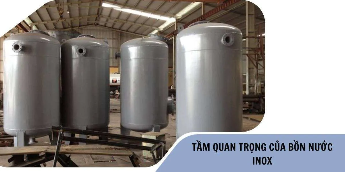 tầm quan trọng của bồn inox công nghiệp