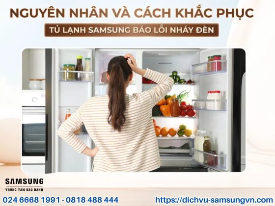 Tủ Lạnh Samsung Báo Lỗi Nháy Đèn: Nguyên Nhân & Cách Khắc Phục Hiệu Quả