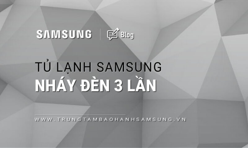 Tủ Lạnh Samsung Báo Lỗi Nháy Đèn: Nguyên Nhân & Cách Khắc Phục Hiệu Quả
